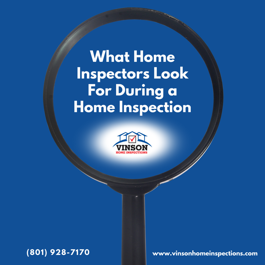 Vinson Home Inspections What Home Inspectors Look For During a Home Inspection What Home Inspectors Look For During a Home Inspection